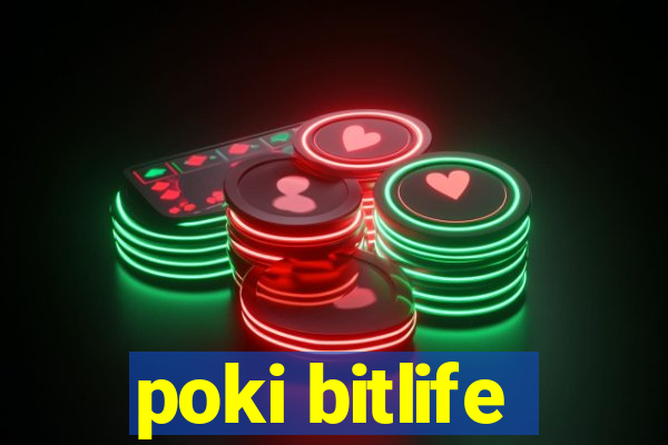 poki bitlife